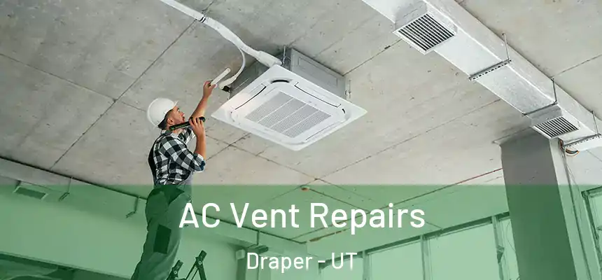 AC Vent Repairs Draper - UT