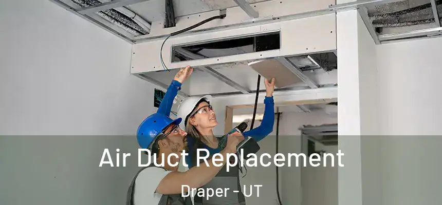 Air Duct Replacement Draper - UT