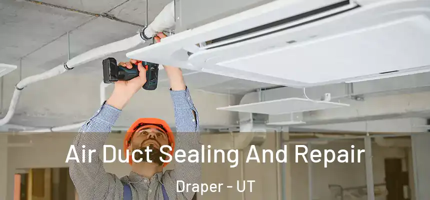  Air Duct Sealing And Repair Draper - UT