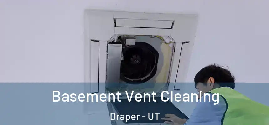 Basement Vent Cleaning Draper - UT