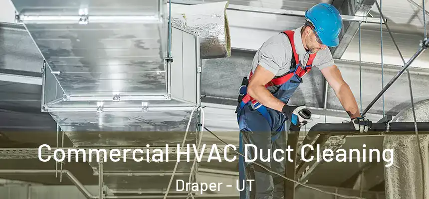 Commercial HVAC Duct Cleaning Draper - UT