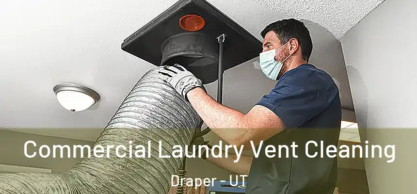  Commercial Laundry Vent Cleaning Draper - UT