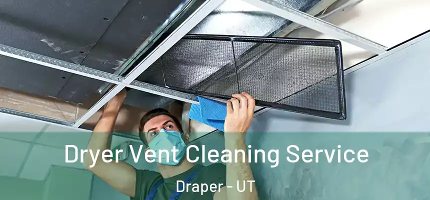 Dryer Vent Cleaning Service Draper - UT