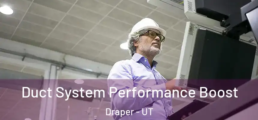 Duct System Performance Boost Draper - UT