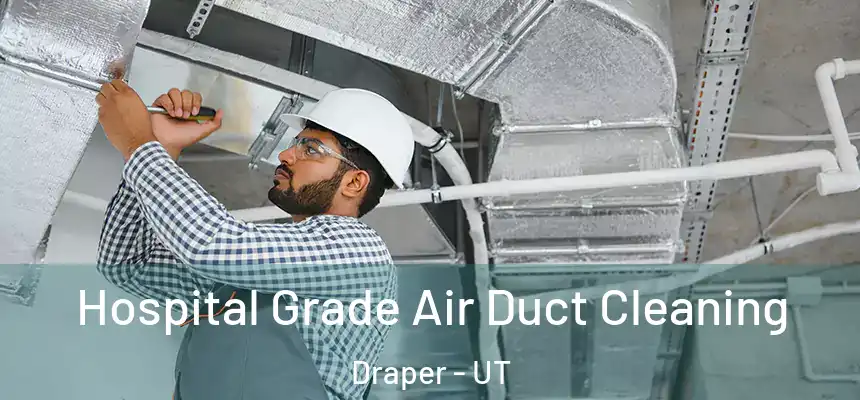 Hospital Grade Air Duct Cleaning Draper - UT
