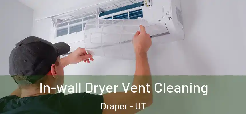 In-wall Dryer Vent Cleaning Draper - UT