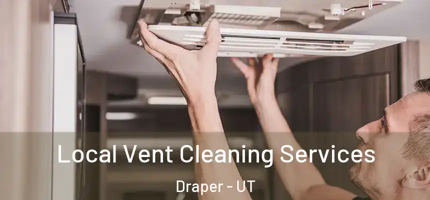 Local Vent Cleaning Services Draper - UT
