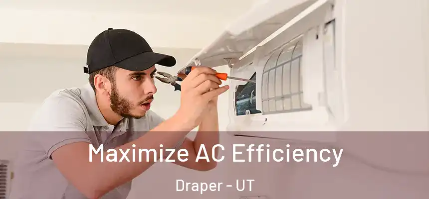  Maximize AC Efficiency Draper - UT