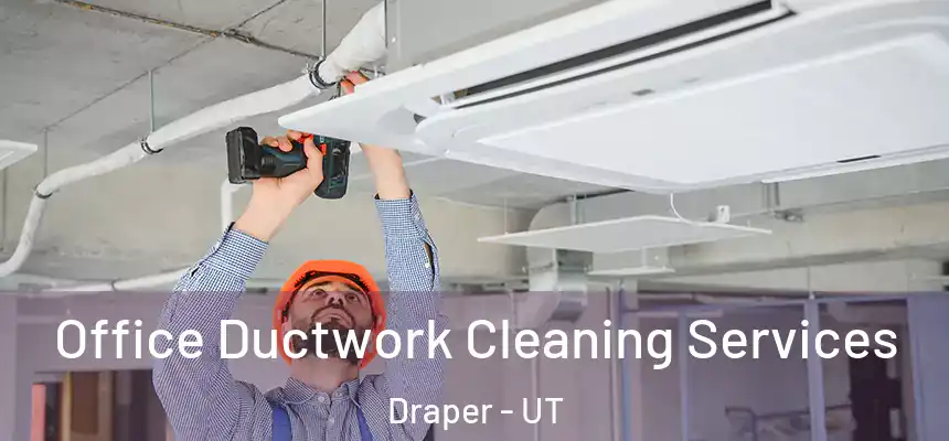 Office Ductwork Cleaning Services Draper - UT