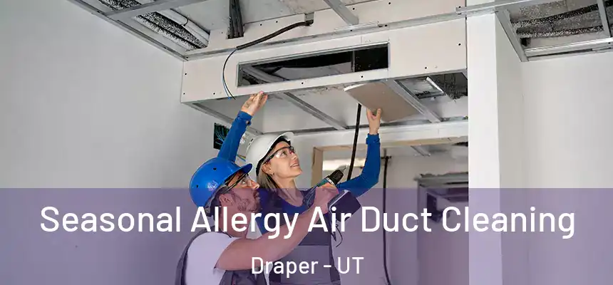 Seasonal Allergy Air Duct Cleaning Draper - UT