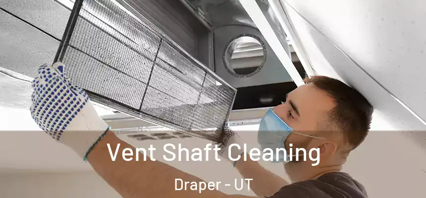 Vent Shaft Cleaning Draper - UT