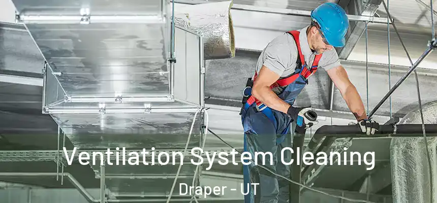 Ventilation System Cleaning Draper - UT